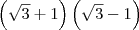 \left(\sqrt{3} + 1\right)\left(\sqrt{3} - 1\right) \left(\sqrt{3} + 1\right)\left(\sqrt{3} - 1\right)