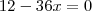 12-36x = 0