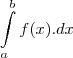 \int\limits_{a}^{b}f(x).dx \int\limits_{a}^{b}f(x).dx