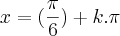 x=(\frac{\pi}{6})+k.\pi