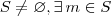 S\neq \varnothing, \exists \, m\in S S\neq \varnothing, \exists \, m\in S