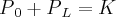 P{}_{0} + P{}_{L} = K P{}_{0} + P{}_{L} = K