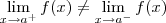 \lim_{x\to a^+} f(x) \neq  \lim_{x\to a^-} f(x)