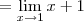 = \lim_{x \to 1} x+1 = \lim_{x \to 1} x+1
