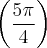 \left( \frac{5\pi}{4}\right) \left( \frac{5\pi}{4}\right)