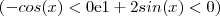 (- cos(x) < 0  \text{e} 1+2sin(x) < 0 )