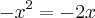 {-x}^{2}=-2x
