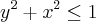 {y}^2{}+{x}^{2}\leq 1