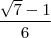 \frac {\sqrt{7} - 1}{6}