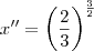 x''=\left(\frac{2}{3}\right)^\frac{3}{2}
