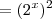 =(2^x)^2 =(2^x)^2