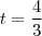 t=\frac{4}{3}