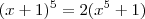 (x+1)^5 = 2(x^5+1)