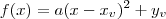 f(x) = a(x-x_v)^2 + y_v