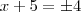 x+5=\pm4
