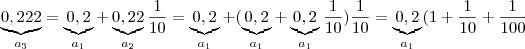 \underbrace{0,222}_{a_3} = \underbrace{0,2}_{a_1} + \underbrace{0,22}_{a_2} \frac{1}{10}  = \underbrace{0,2}_{a_1} + (\underbrace{0,2}_{a_1} + \underbrace{0,2}_{a_1} \frac{1}{10}) \frac{1}{10} = \underbrace{0,2}_{a_1} (1 + \frac{1}{10} +\frac{1}{100}