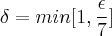 \delta = min[{1, \dfrac{\epsilon}{7}]