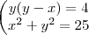 \begin{pmatrix}
   y(y - x) = 4  \\ 
   x^2 + y^2 = 25 
\end{matrix}