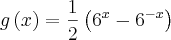 g\left(x \right)= \frac{1}{2}\left({6}^{x}-{6}^{-x} \right)