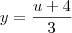 y=\frac{u+4}{3} y=\frac{u+4}{3}