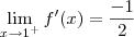 \lim_{x \to 1^+} f'(x) = \frac{-1}{2}