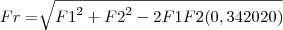 Fr=\sqrt[]{{F1}^{2}+{F2}^{2}-2 F1 F2 (0,342020)}