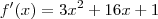 f'(x)= {3x}^{2} + {16x} + 1