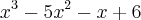 {x}^{3}-5{x}^{2}-x+6 {x}^{3}-5{x}^{2}-x+6