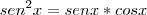 sen^2 x = sen x * cos x