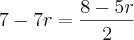 7-7r= \frac{8-5r}{2}