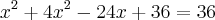{x}^{2} + 4{x}^{2} - 24x + 36= 36 {x}^{2} + 4{x}^{2} - 24x + 36= 36
