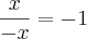 \frac{x}{-x}=-1