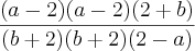 \frac{(a-2)(a-2)(2+b)}{(b+2)(b+2)(2-a)} \frac{(a-2)(a-2)(2+b)}{(b+2)(b+2)(2-a)}