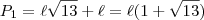 P_1 = \ell \sqrt{13} + \ell = \ell ( 1 + \sqrt{13})