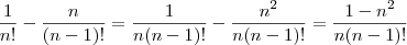 \frac{1}{n!} - \frac{n}{(n-1)!} = \frac{1}{n(n-1)!} - \frac{n^2}{n(n-1)!} = \frac{1-n^2}{n(n-1)!}