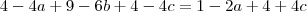 4 - 4a + 9 -6b + 4 -4c = 1 -2a + 4 + 4c 4 - 4a + 9 -6b + 4 -4c = 1 -2a + 4 + 4c