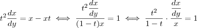 t^2 \frac{dx}{dy} = x -xt  \iff  \frac{t^2 \dfrac{dx}{dy}}{(1-t)x} = 1   \iff \frac{t^2}{1-t} \cdot \frac{\dfrac{dx}{dy}}{x}=1