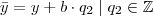 \bar{y} = y + b \cdot q_{2} \mid q_{2} \in \mathbb{Z}