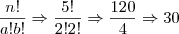 \frac{n!}{a!b!} \Rightarrow \frac{5!}{2!2!} \Rightarrow \frac{120}{4} \Rightarrow 30 \frac{n!}{a!b!} \Rightarrow \frac{5!}{2!2!} \Rightarrow \frac{120}{4} \Rightarrow 30