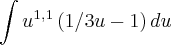 \int u^1^,^1\left(1/3u-1 \right)du \int u^1^,^1\left(1/3u-1 \right)du