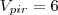 V_{pir} = 6 V_{pir} = 6