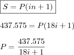 \\ \boxed{S = P(in + 1)} \\\\ 437.575 = P(18i + 1) \\\\ P = \frac{437.575}{18i + 1}