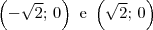 \left(-\sqrt{2};\,0\right)\textrm{ e } \left(\sqrt{2};\,0\right) \left(-\sqrt{2};\,0\right)\textrm{ e } \left(\sqrt{2};\,0\right)