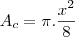 A_c=\pi.\frac{x^2}{8} A_c=\pi.\frac{x^2}{8}