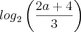 {log}_{2}\left(\frac{2a+4}{3} \right) {log}_{2}\left(\frac{2a+4}{3} \right)