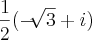 \frac{1}{2}(-\sqrt[]{3}+ i)