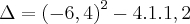 \Delta=\left(-6,4 \right)^2-4.1.1,2