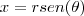 x=rsen(\theta)