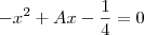 -x^2+Ax-\frac{1}{4}=0
