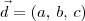 \vec{d} = (a,\, b,\, c) \vec{d} = (a,\, b,\, c)